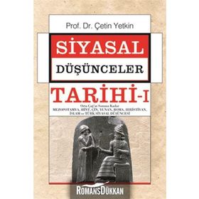 SIYASAL DÜŞÜNCELER TARIHI 1 ORTA ÇAĞ'IN SONUNA KADAR MEZOPOTAMYA,HINT,ÇIN,YUNAN,ROMA,HIRISTIYAN,İSLAM VE TÜRK SIYASAL DÜŞÜNCESI - ÇETIN YETKIN