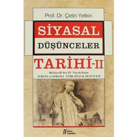 SIYASAL DÜŞÜNCELER TARIHI 2 XX. YÜZYILA KADAR AVRUPA VE OSMANLI-TÜRK SIYASAL DÜŞÜNCESİ - ÇETİN YETKIN