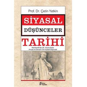 SIYASAL DÜŞÜNCELER TARIHI 2 XX. YÜZYILA KADAR AVRUPA VE OSMANLI-TÜRK SIYASAL DÜŞÜNCESİ - ÇETİN YETKIN