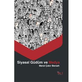 Siyasal Güdüm Ve Medya - Meral Çakır
