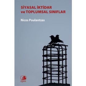 Siyasal İktidar ve Toplumsal Sınıflar - Nicos Poulantzas