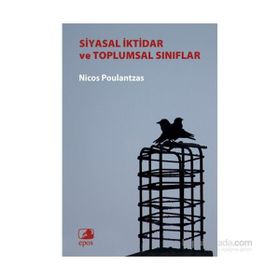 Siyasal İktidar ve Toplumsal Sınıflar - Nicos Poulantzas