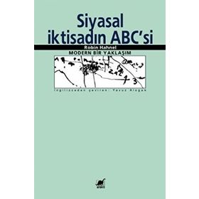 SIYASAL İKTISADIN ABC'SI: MODERN BIR YAKLAŞIM - ROBIN HAHNEL