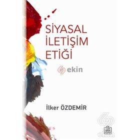 Siyasal İletişim Etiği - İlker Özdemir