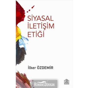 Siyasal İletişim Etiği - İlker Özdemir