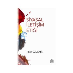 Siyasal İletişim Etiği - İlker Özdemir