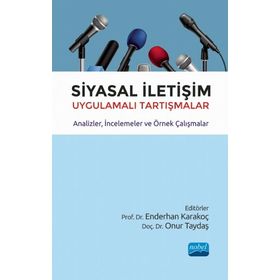 Siyasal İletişim Uygulamalı Tartışmalar Analizler İncelemeler ve Örnek Çalışmalar - Nobel Yayınevi