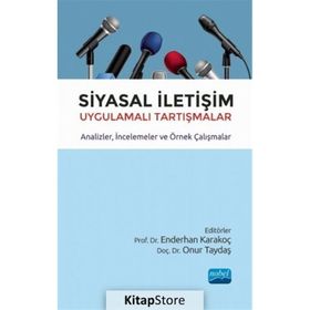 Siyasal İletişim Uygulamalı Tartışmalar Analizler İncelemeler ve Örnek Çalışmalar - Nobel Yayınevi