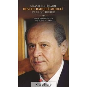 Siyasal İletişimde Devlet Bahçeli Modeli ve Bilge Liderlik - Bilgehan Gültekin , Tuba Gültekin