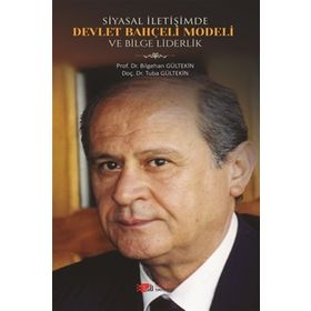 Siyasal İletişimde Devlet Bahçeli Modeli ve Bilge Liderlik - Bilgehan Gültekin , Tuba Gültekin