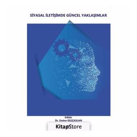 Siyasal İletişimde Güncel Yaklaşımlar - Kolektif