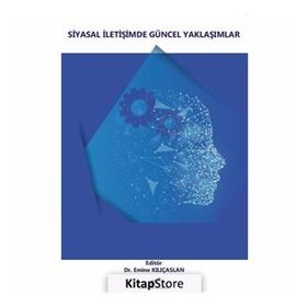 Siyasal İletişimde Güncel Yaklaşımlar - Kolektif