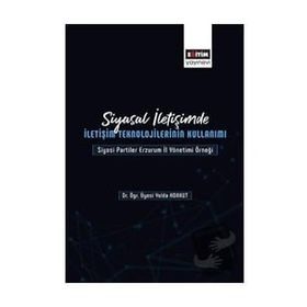 Siyasal İletişimde İletişim Teknolojilerinin Kullanımı Yelda Korkut - Eğitim Yayınevi