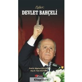 Siyasal İletişimde Karizmatik Liderlik: Devlet Bahçeli - Bilgehan Gültekin