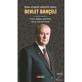 Siyasal İletişimde Karizmatik Liderlik: Devlet Bahçeli - Bilgehan Gültekin