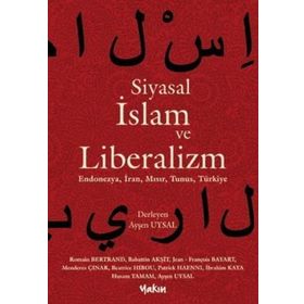 Siyasal İslam ve Liberalizm - Ayşen Uysal
