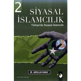 SIYASAL İSLAMCILIK 2 DÜNYADA SIYASAL İSLAMCILIK - ABDULLAH MANAZ