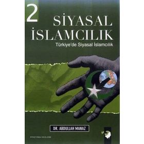 SIYASAL İSLAMCILIK 2 DÜNYADA SIYASAL İSLAMCILIK - ABDULLAH MANAZ