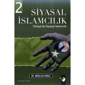 SIYASAL İSLAMCILIK 2 DÜNYADA SIYASAL İSLAMCILIK - ABDULLAH MANAZ