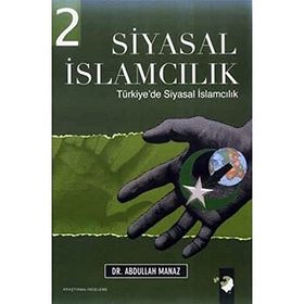 SIYASAL İSLAMCILIK 2 DÜNYADA SIYASAL İSLAMCILIK - ABDULLAH MANAZ