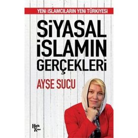 Siyasal İslamın Gerçekleri - Ayşe Sucu