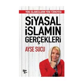 Siyasal İslamın Gerçekleri - Ayşe Sucu