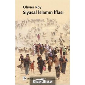 SIYASAL İSLAMIN İFLASI - OLIVIER ROY