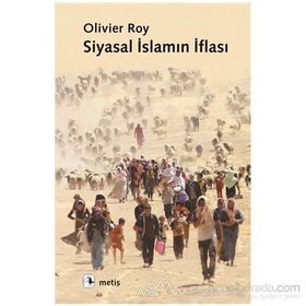 SIYASAL İSLAMIN İFLASI - OLIVIER ROY