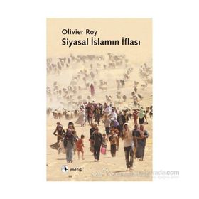 SIYASAL İSLAMIN İFLASI - OLIVIER ROY