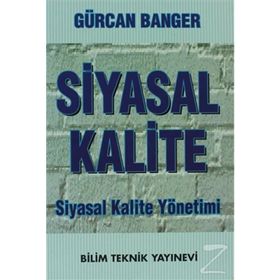 SIYASAL KALITE SIYASAL KALITE YÖNETİMİ - GÜRCAN BANGER