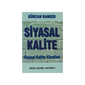 SIYASAL KALITE SIYASAL KALITE YÖNETİMİ - GÜRCAN BANGER
