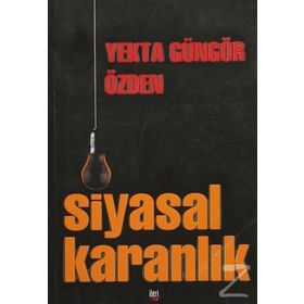 Siyasal Karanlık - Yekta Güngör Özden