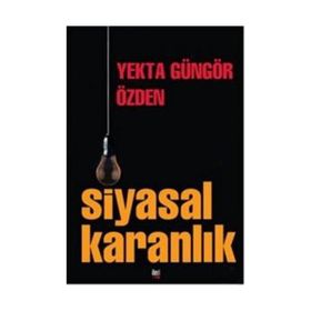 Siyasal Karanlık - Yekta Güngör Özden