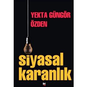 Siyasal Karanlık - Yekta Güngör Özden
