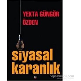 Siyasal Karanlık - Yekta Güngör Özden