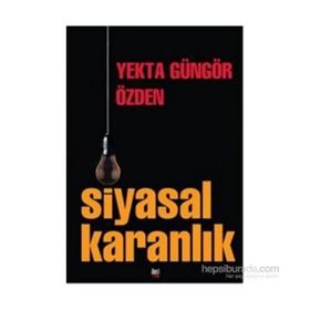 Siyasal Karanlık - Yekta Güngör Özden
