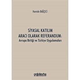 Siyasal Katılım Aracı Olarak Referandum Avrupa Birliği ve Türkiye Uygulamaları Hamide Bağçeci - On İki Levha Yayınları