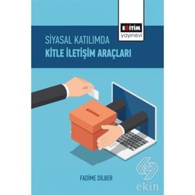 Siyasal Katılımda Kitle İletişim Araçları - Fadime Dilber