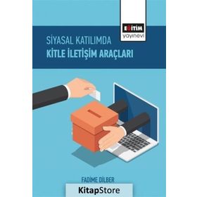 Siyasal Katılımda Kitle İletişim Araçları - Fadime Dilber