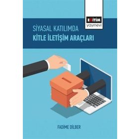 Siyasal Katılımda Kitle İletişim Araçları - Fadime Dilber