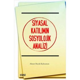 SIYASAL KATILIMIN SOSYOLOJIK ANALIZI - AHMET BURAK KAHRAMAN