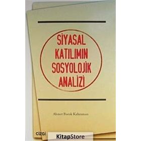 SIYASAL KATILIMIN SOSYOLOJIK ANALIZI - AHMET BURAK KAHRAMAN