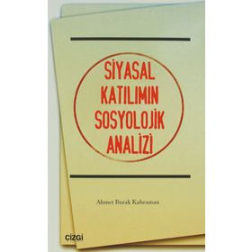 SIYASAL KATILIMIN SOSYOLOJIK ANALIZI - AHMET BURAK KAHRAMAN