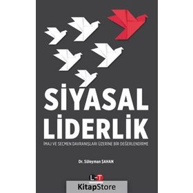 Siyasal Liderlik ve R.Tayyip Erdoğanın Liderlik Kodları - Oğuz Göksu