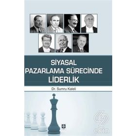 Siyasal Pazarlama Sürecinde Liderlik - Sumru Kaleli