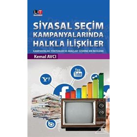 Siyasal Seçim Kampanyalarında Halkla İlişkiler - Kemal Avcı