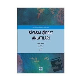Siyasal Şiddet Anlatıları - Eski Militanların Hayat Hikayeleri - Gazi Kitabevi