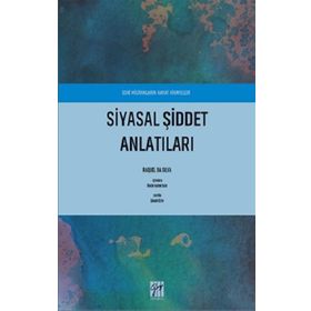 Siyasal Şiddet Anlatıları - Eski Militanların Hayat Hikayeleri - Gazi Kitabevi