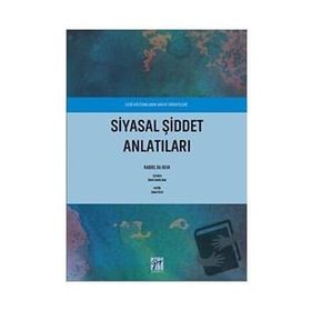 Siyasal Şiddet Anlatıları - Eski Militanların Hayat Hikayeleri - Gazi Kitabevi