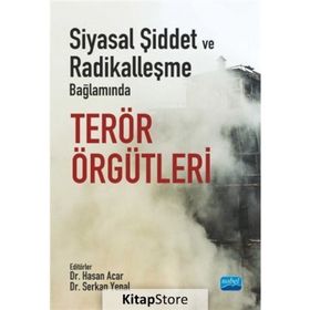 Siyasal Şiddet ve Radikalleşme Bağlamında Terör Örgütleri Serkan Yenal Nobel Akademik Yayıncılık